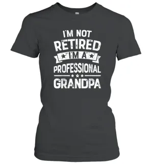 I'm Not Retired I'm A Professional Grandpa T shirt Father Women Cotton T-Shirt