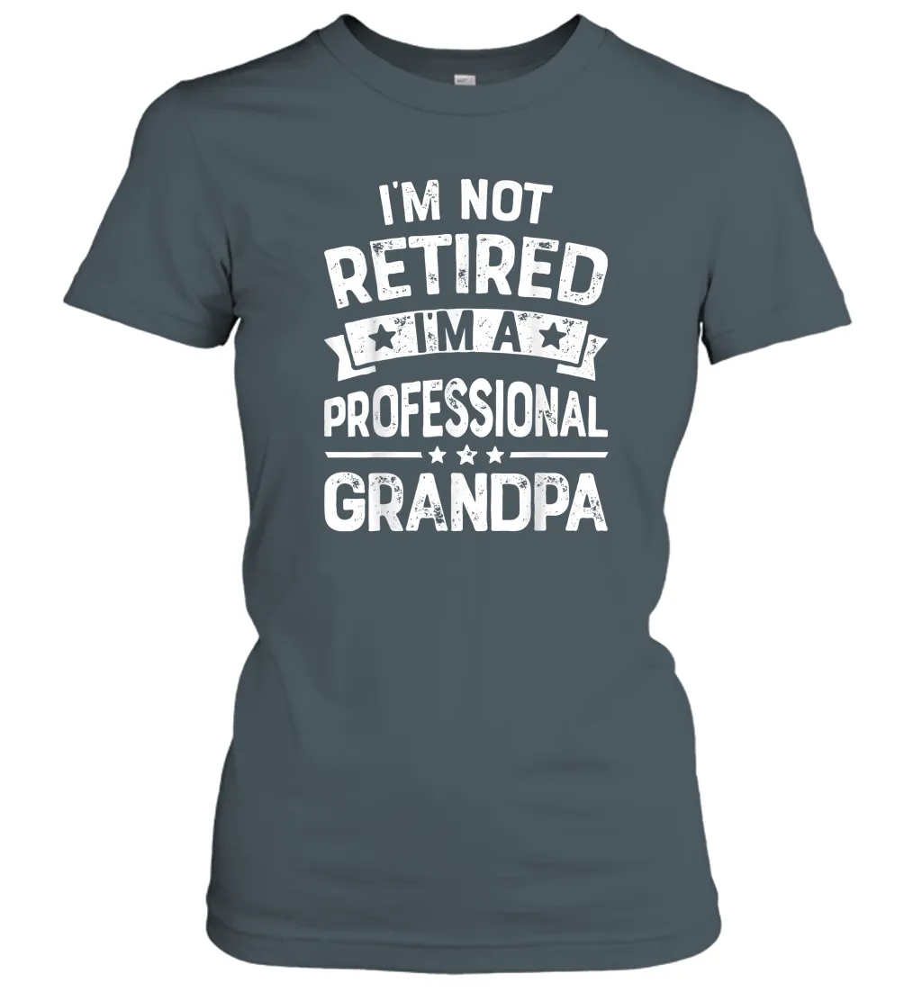 I'm Not Retired I'm A Professional Grandpa T shirt Father Women Cotton T-Shirt